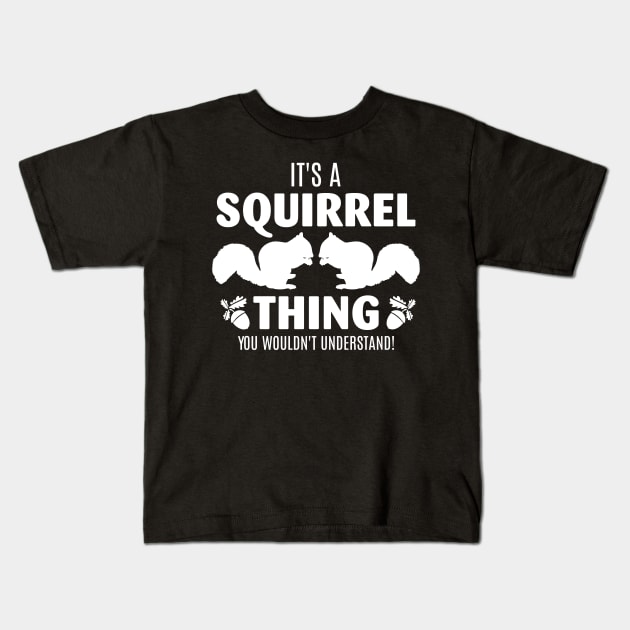 Wood Fan It's A Squirrel Thing Shirt You Wouldn't Understand Kids T-Shirt by celeryprint